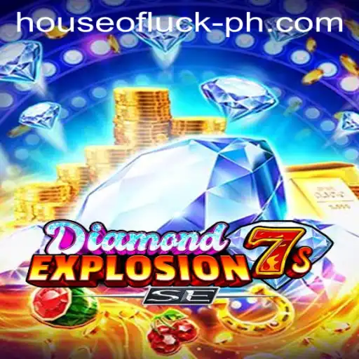 Explore the Thrills of DiamondExplosion7sSE: Your Gateway to the HOUSE OF LUCK