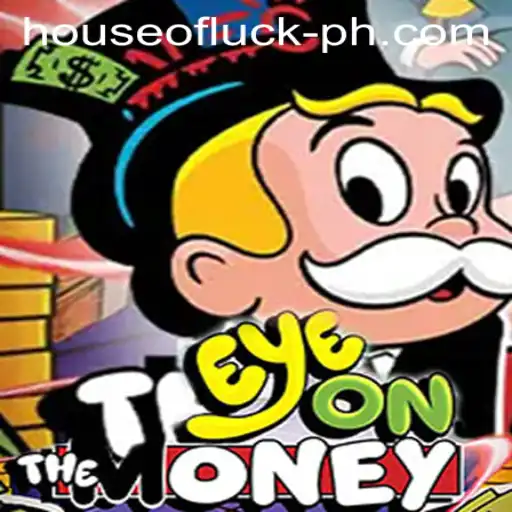 Discover the Thrills of EyeOnTheMoney: The Ultimate Gamble in the HOUSE OF LUCK